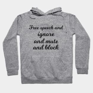 Free speech and ignore and mute and block sarcastic Hoodie